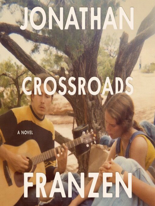 Titeldetails für Crossroads, A Novel nach Jonathan Franzen - Verfügbar